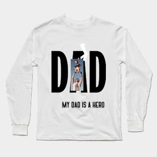 my dad is a hero t shirt Long Sleeve T-Shirt